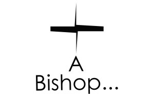A Bishop...
