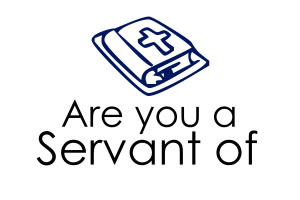 Are you A Servant Of