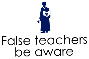 False Teachers Be Aware