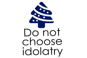 Do not choose Idolatry