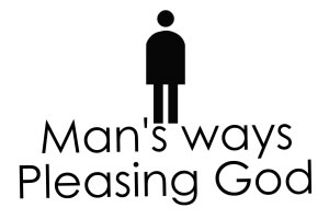 Man's Ways Pleasing God