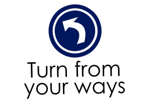 Turn From Your Ways